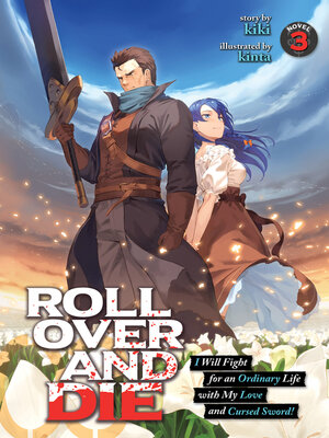 cover image of Roll over and Die: I Will Fight for an Ordinary Life with My Love and Cursed Sword!, Volume 3